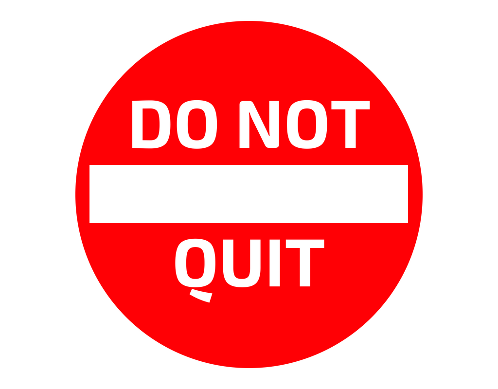 Do not quit
